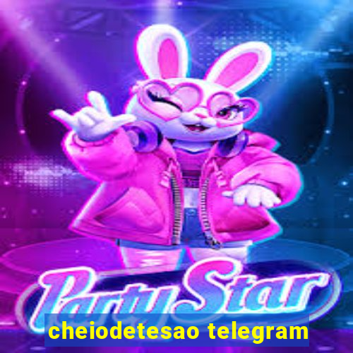 cheiodetesao telegram